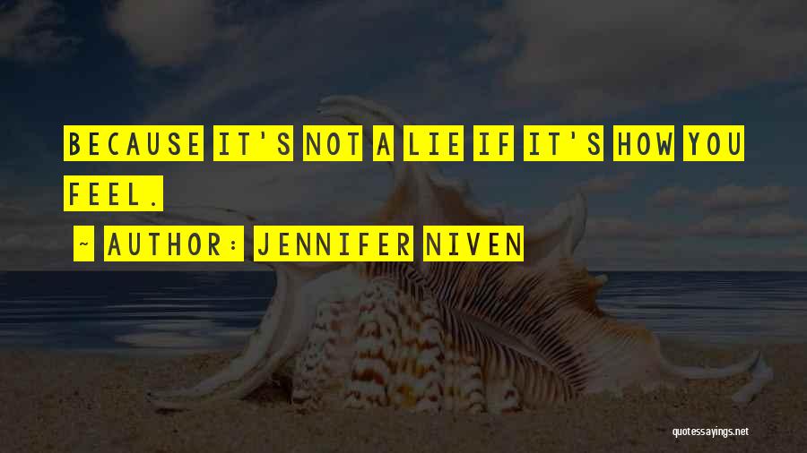 Jennifer Niven Quotes: Because It's Not A Lie If It's How You Feel.