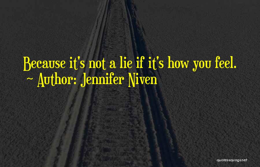 Jennifer Niven Quotes: Because It's Not A Lie If It's How You Feel.