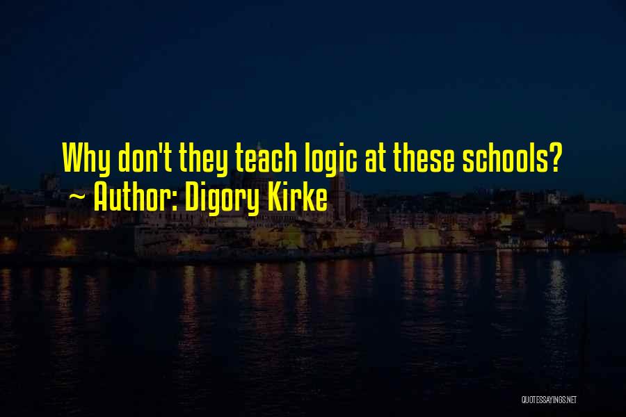 Digory Kirke Quotes: Why Don't They Teach Logic At These Schools?