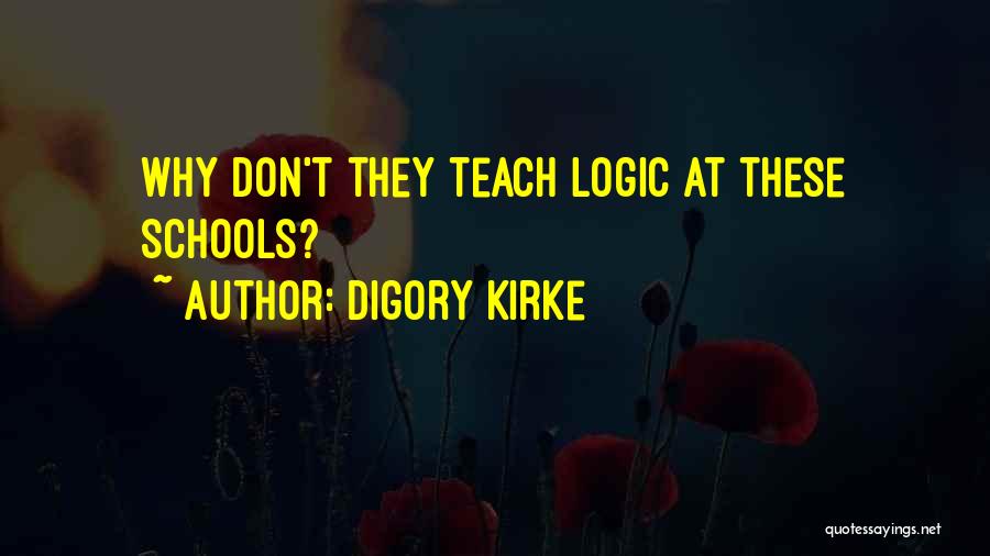 Digory Kirke Quotes: Why Don't They Teach Logic At These Schools?