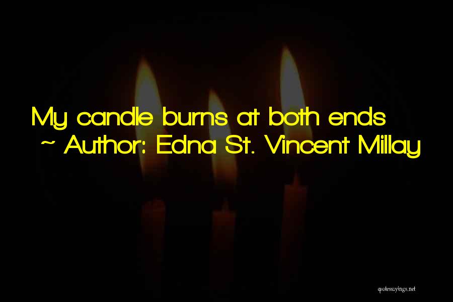 Edna St. Vincent Millay Quotes: My Candle Burns At Both Ends
