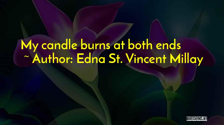 Edna St. Vincent Millay Quotes: My Candle Burns At Both Ends