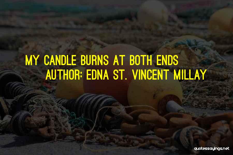 Edna St. Vincent Millay Quotes: My Candle Burns At Both Ends