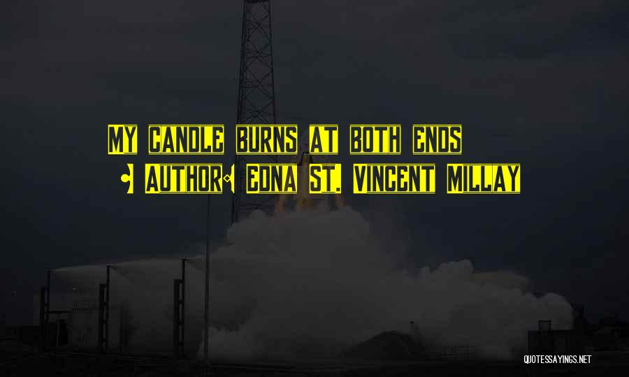 Edna St. Vincent Millay Quotes: My Candle Burns At Both Ends