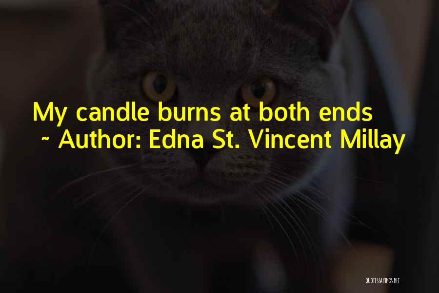 Edna St. Vincent Millay Quotes: My Candle Burns At Both Ends