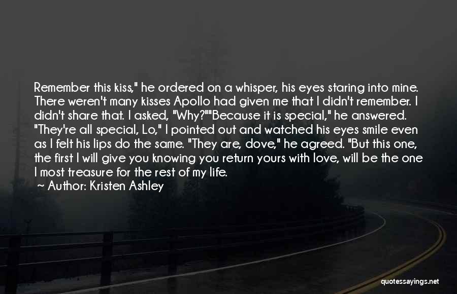 Kristen Ashley Quotes: Remember This Kiss, He Ordered On A Whisper, His Eyes Staring Into Mine. There Weren't Many Kisses Apollo Had Given