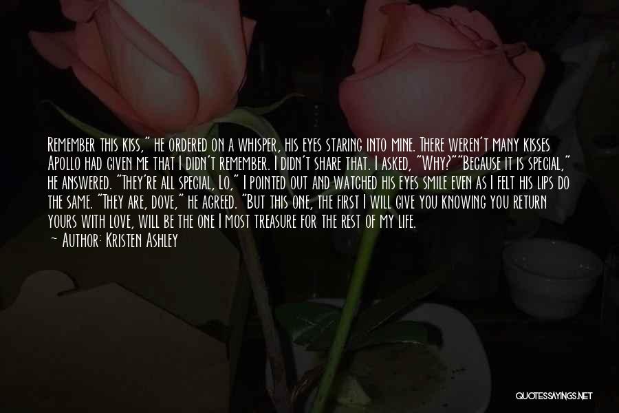 Kristen Ashley Quotes: Remember This Kiss, He Ordered On A Whisper, His Eyes Staring Into Mine. There Weren't Many Kisses Apollo Had Given