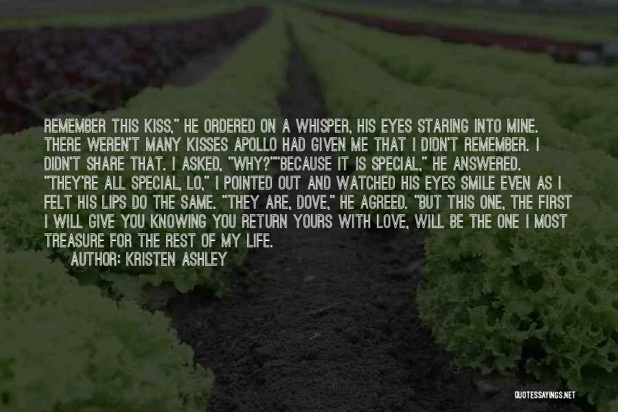 Kristen Ashley Quotes: Remember This Kiss, He Ordered On A Whisper, His Eyes Staring Into Mine. There Weren't Many Kisses Apollo Had Given