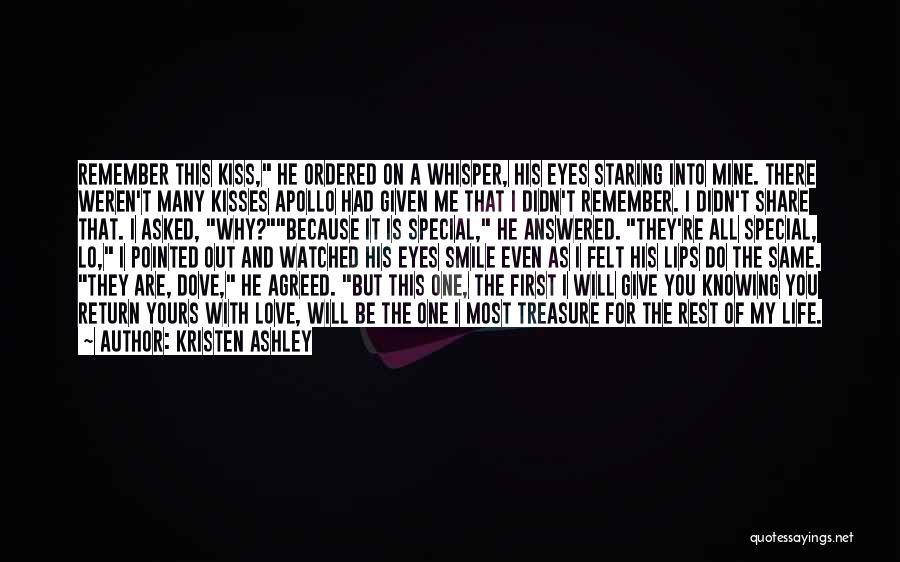 Kristen Ashley Quotes: Remember This Kiss, He Ordered On A Whisper, His Eyes Staring Into Mine. There Weren't Many Kisses Apollo Had Given