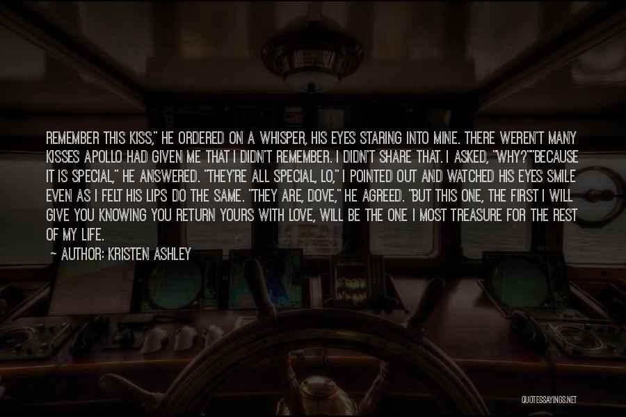 Kristen Ashley Quotes: Remember This Kiss, He Ordered On A Whisper, His Eyes Staring Into Mine. There Weren't Many Kisses Apollo Had Given