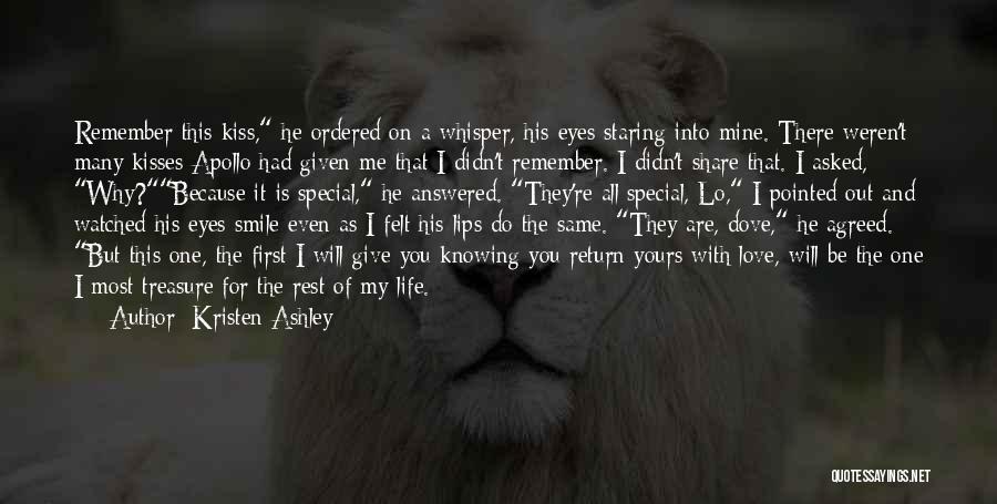 Kristen Ashley Quotes: Remember This Kiss, He Ordered On A Whisper, His Eyes Staring Into Mine. There Weren't Many Kisses Apollo Had Given