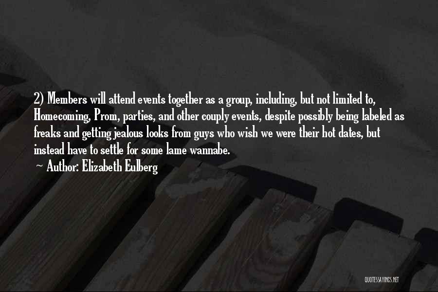 Elizabeth Eulberg Quotes: 2) Members Will Attend Events Together As A Group, Including, But Not Limited To, Homecoming, Prom, Parties, And Other Couply