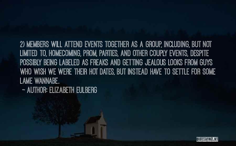 Elizabeth Eulberg Quotes: 2) Members Will Attend Events Together As A Group, Including, But Not Limited To, Homecoming, Prom, Parties, And Other Couply