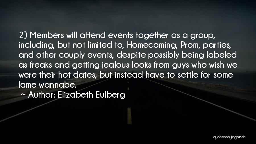 Elizabeth Eulberg Quotes: 2) Members Will Attend Events Together As A Group, Including, But Not Limited To, Homecoming, Prom, Parties, And Other Couply