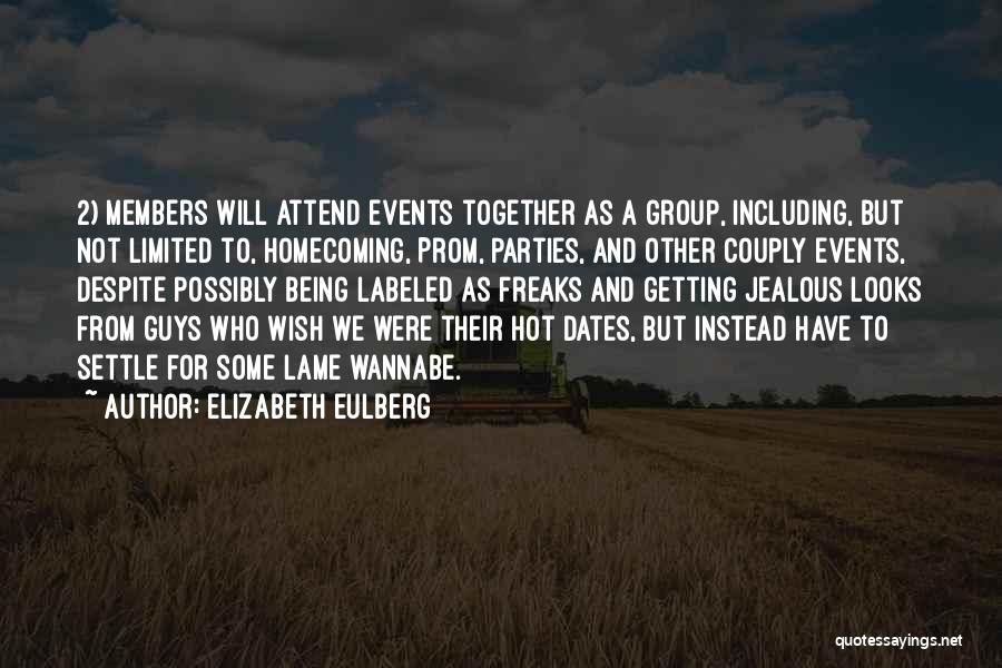 Elizabeth Eulberg Quotes: 2) Members Will Attend Events Together As A Group, Including, But Not Limited To, Homecoming, Prom, Parties, And Other Couply