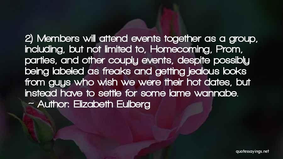 Elizabeth Eulberg Quotes: 2) Members Will Attend Events Together As A Group, Including, But Not Limited To, Homecoming, Prom, Parties, And Other Couply