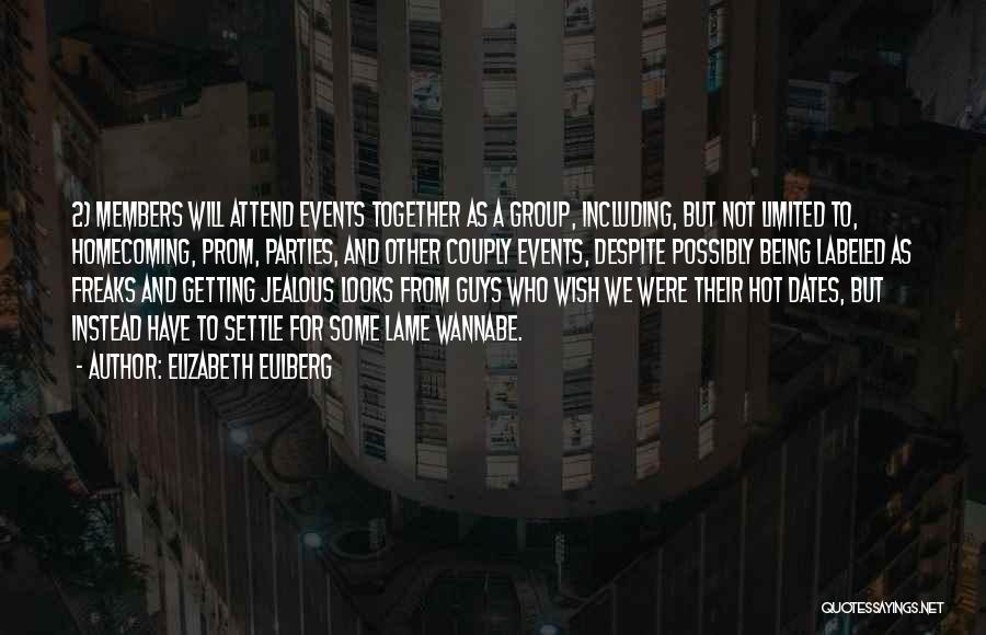 Elizabeth Eulberg Quotes: 2) Members Will Attend Events Together As A Group, Including, But Not Limited To, Homecoming, Prom, Parties, And Other Couply