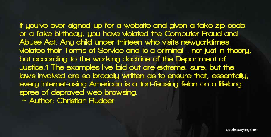 Christian Rudder Quotes: If You've Ever Signed Up For A Website And Given A Fake Zip Code Or A Fake Birthday, You Have