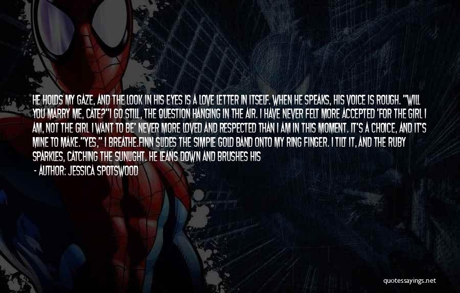 Jessica Spotswood Quotes: He Holds My Gaze, And The Look In His Eyes Is A Love Letter In Itself. When He Speaks, His