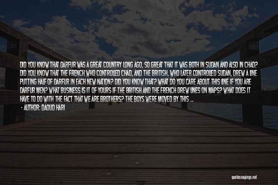 Daoud Hari Quotes: Did You Know That Darfur Was A Great Country Long Ago, So Great That It Was Both In Sudan And