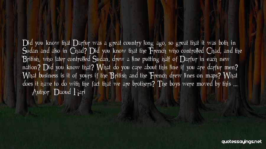 Daoud Hari Quotes: Did You Know That Darfur Was A Great Country Long Ago, So Great That It Was Both In Sudan And