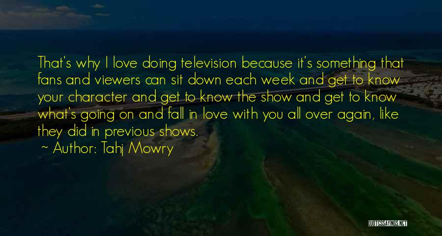 Tahj Mowry Quotes: That's Why I Love Doing Television Because It's Something That Fans And Viewers Can Sit Down Each Week And Get