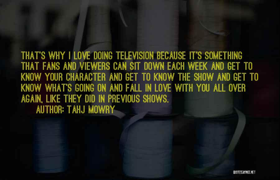 Tahj Mowry Quotes: That's Why I Love Doing Television Because It's Something That Fans And Viewers Can Sit Down Each Week And Get