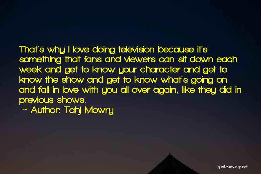 Tahj Mowry Quotes: That's Why I Love Doing Television Because It's Something That Fans And Viewers Can Sit Down Each Week And Get