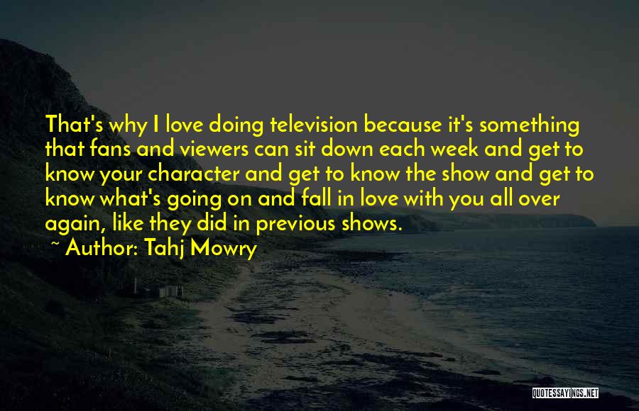 Tahj Mowry Quotes: That's Why I Love Doing Television Because It's Something That Fans And Viewers Can Sit Down Each Week And Get