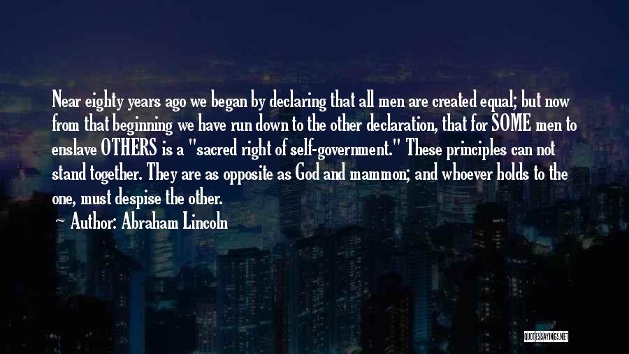 Abraham Lincoln Quotes: Near Eighty Years Ago We Began By Declaring That All Men Are Created Equal; But Now From That Beginning We