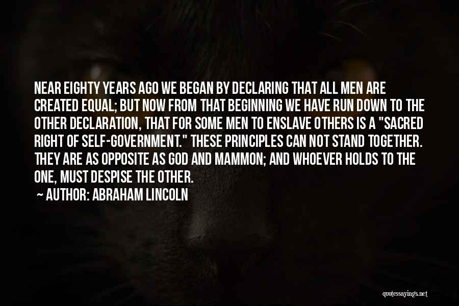 Abraham Lincoln Quotes: Near Eighty Years Ago We Began By Declaring That All Men Are Created Equal; But Now From That Beginning We