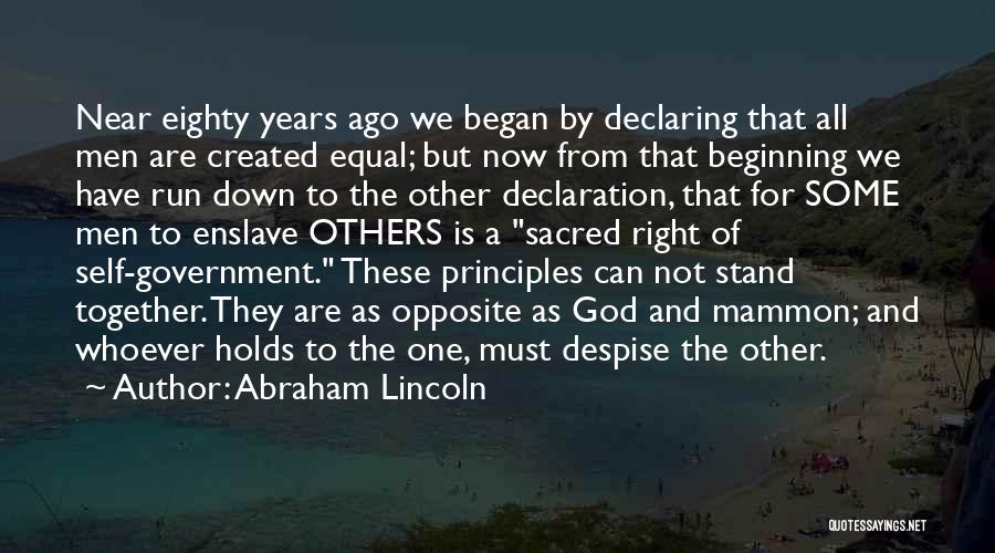 Abraham Lincoln Quotes: Near Eighty Years Ago We Began By Declaring That All Men Are Created Equal; But Now From That Beginning We