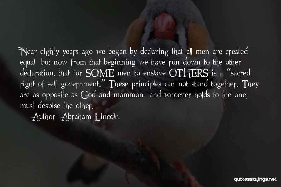 Abraham Lincoln Quotes: Near Eighty Years Ago We Began By Declaring That All Men Are Created Equal; But Now From That Beginning We