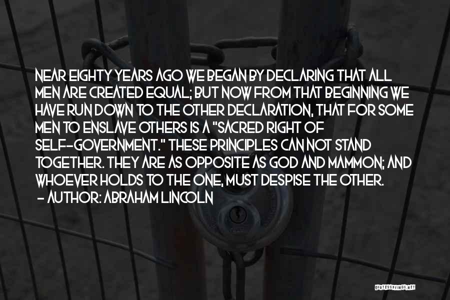 Abraham Lincoln Quotes: Near Eighty Years Ago We Began By Declaring That All Men Are Created Equal; But Now From That Beginning We