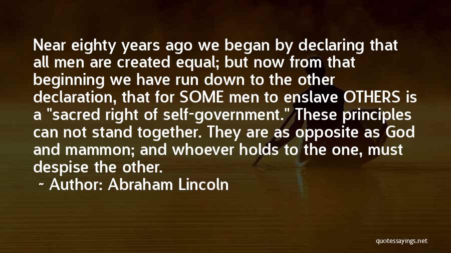 Abraham Lincoln Quotes: Near Eighty Years Ago We Began By Declaring That All Men Are Created Equal; But Now From That Beginning We