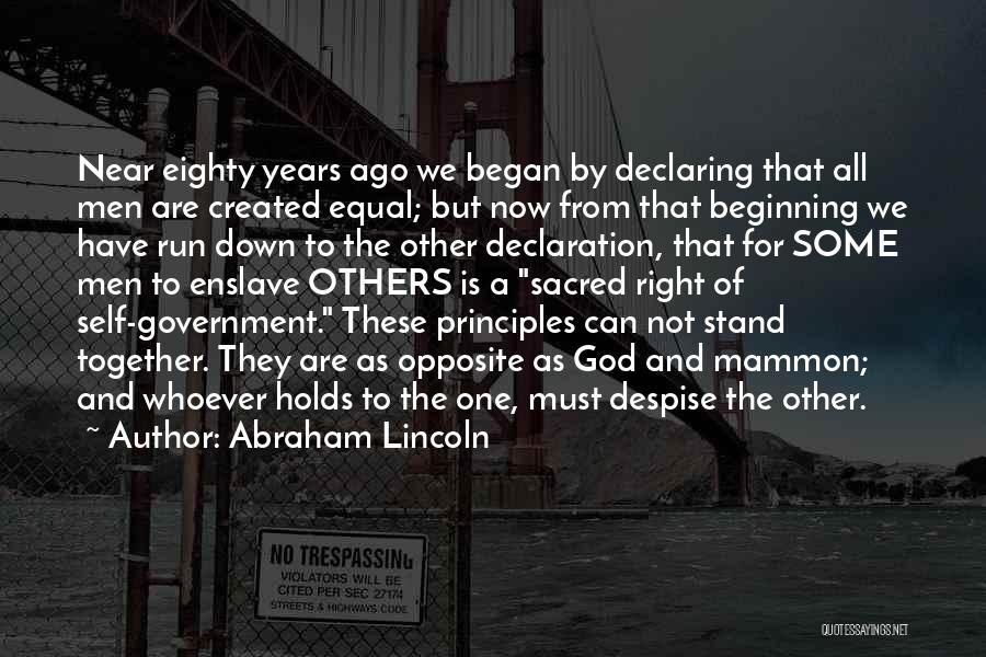 Abraham Lincoln Quotes: Near Eighty Years Ago We Began By Declaring That All Men Are Created Equal; But Now From That Beginning We