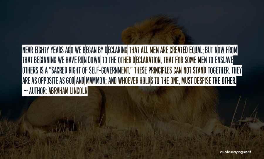 Abraham Lincoln Quotes: Near Eighty Years Ago We Began By Declaring That All Men Are Created Equal; But Now From That Beginning We