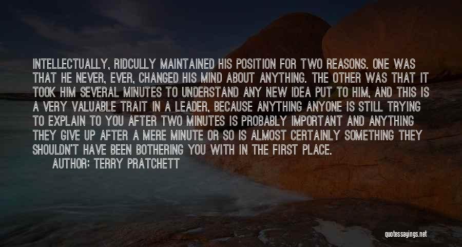 Terry Pratchett Quotes: Intellectually, Ridcully Maintained His Position For Two Reasons. One Was That He Never, Ever, Changed His Mind About Anything. The