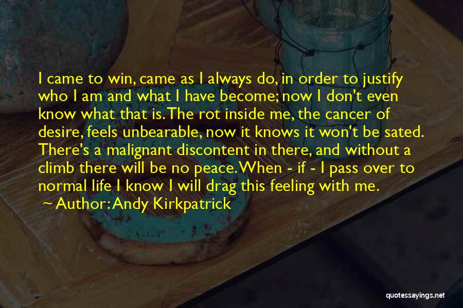 Andy Kirkpatrick Quotes: I Came To Win, Came As I Always Do, In Order To Justify Who I Am And What I Have