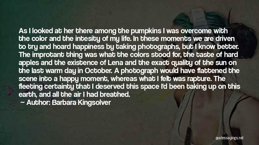 Barbara Kingsolver Quotes: As I Looked At Her There Among The Pumpkins I Was Overcome With The Color And The Intesity Of My