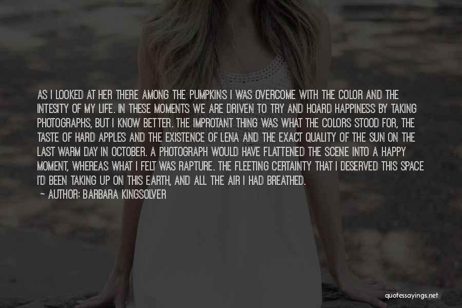 Barbara Kingsolver Quotes: As I Looked At Her There Among The Pumpkins I Was Overcome With The Color And The Intesity Of My