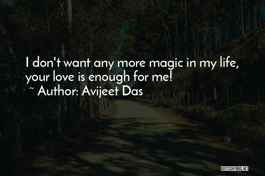 Avijeet Das Quotes: I Don't Want Any More Magic In My Life, Your Love Is Enough For Me!