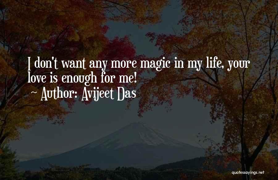 Avijeet Das Quotes: I Don't Want Any More Magic In My Life, Your Love Is Enough For Me!
