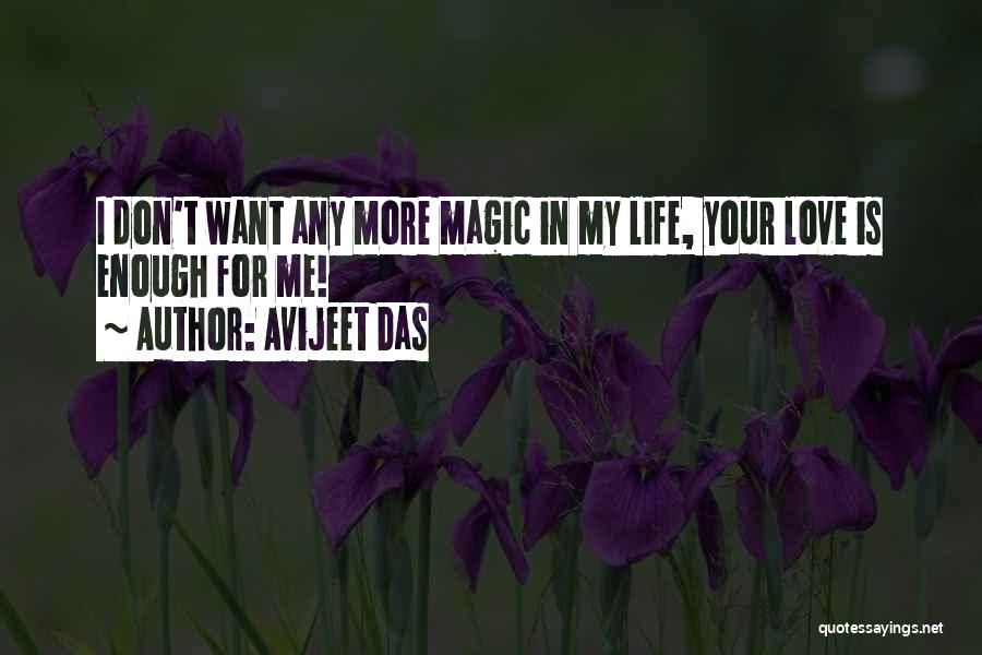 Avijeet Das Quotes: I Don't Want Any More Magic In My Life, Your Love Is Enough For Me!