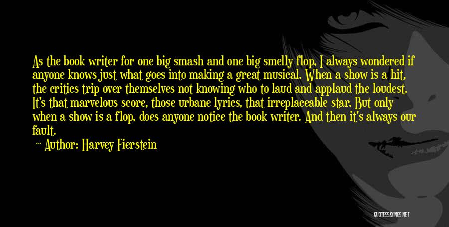 Harvey Fierstein Quotes: As The Book Writer For One Big Smash And One Big Smelly Flop, I Always Wondered If Anyone Knows Just