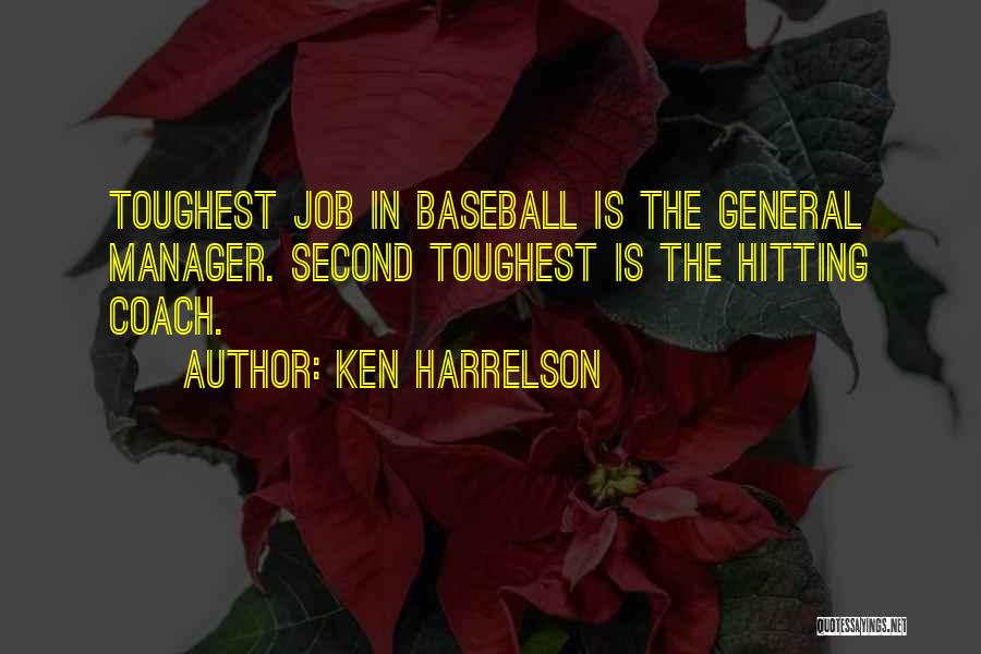 Ken Harrelson Quotes: Toughest Job In Baseball Is The General Manager. Second Toughest Is The Hitting Coach.