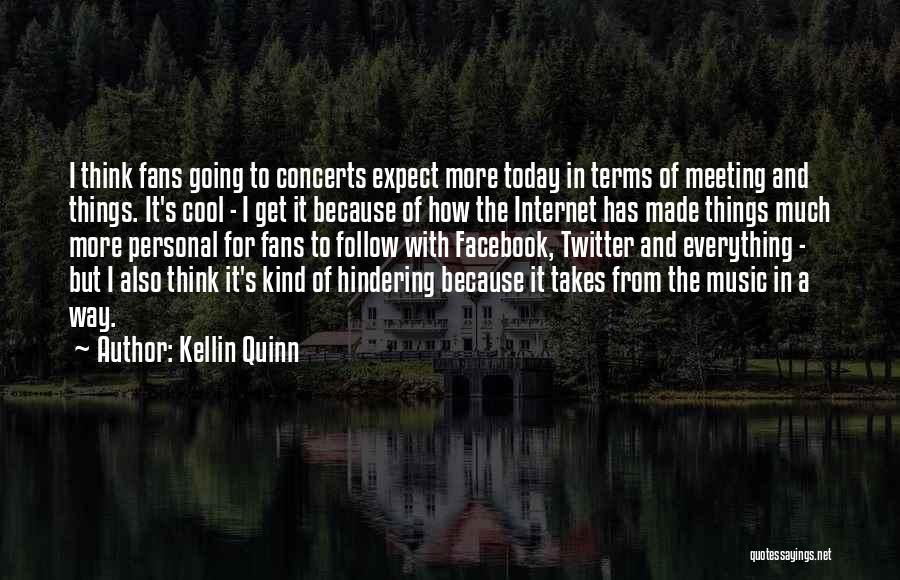 Kellin Quinn Quotes: I Think Fans Going To Concerts Expect More Today In Terms Of Meeting And Things. It's Cool - I Get