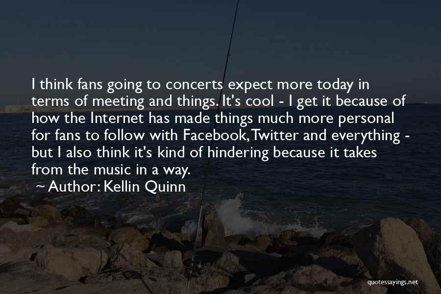 Kellin Quinn Quotes: I Think Fans Going To Concerts Expect More Today In Terms Of Meeting And Things. It's Cool - I Get