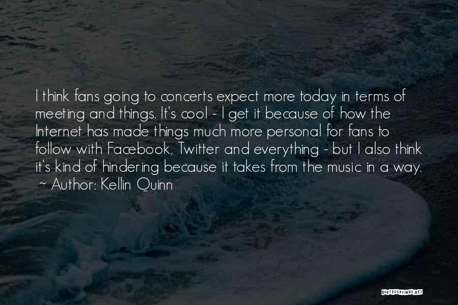 Kellin Quinn Quotes: I Think Fans Going To Concerts Expect More Today In Terms Of Meeting And Things. It's Cool - I Get