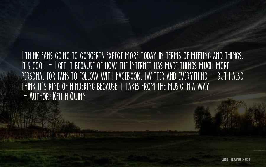 Kellin Quinn Quotes: I Think Fans Going To Concerts Expect More Today In Terms Of Meeting And Things. It's Cool - I Get